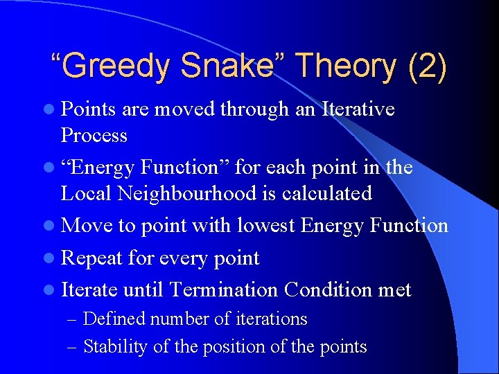 “Greedy Snake” Theory (2) l Points are moved through an Iterative Process l “Energy