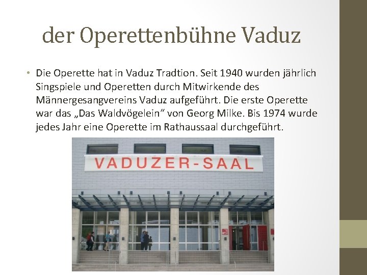 der Operettenbühne Vaduz • Die Operette hat in Vaduz Tradtion. Seit 1940 wurden jährlich