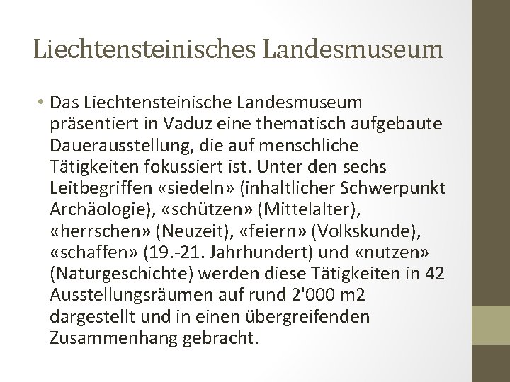 Liechtensteinisches Landesmuseum • Das Liechtensteinische Landesmuseum präsentiert in Vaduz eine thematisch aufgebaute Dauerausstellung, die
