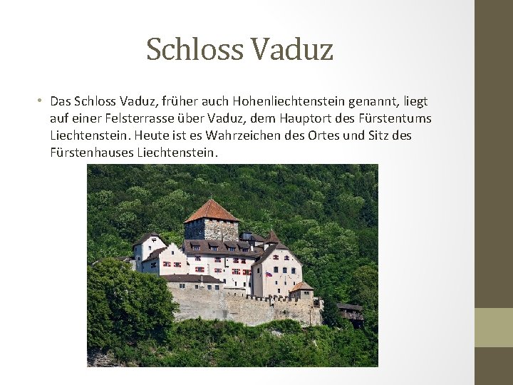 Schloss Vaduz • Das Schloss Vaduz, früher auch Hohenliechtenstein genannt, liegt auf einer Felsterrasse