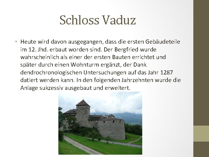 Schloss Vaduz • Heute wird davon ausgegangen, dass die ersten Gebäudeteile im 12. Jhd.