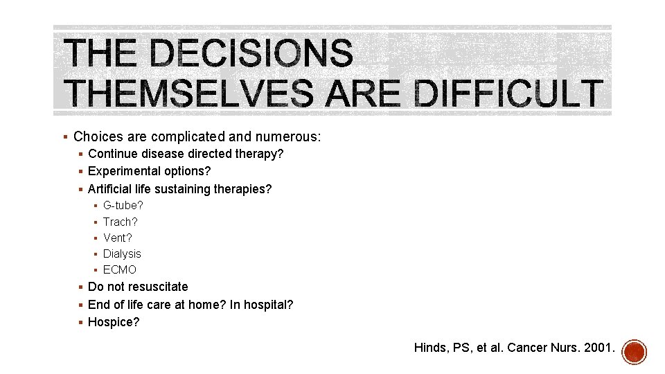 § Choices are complicated and numerous: § Continue disease directed therapy? § Experimental options?