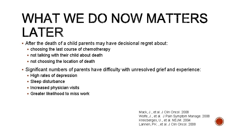 § After the death of a child parents may have decisional regret about: §