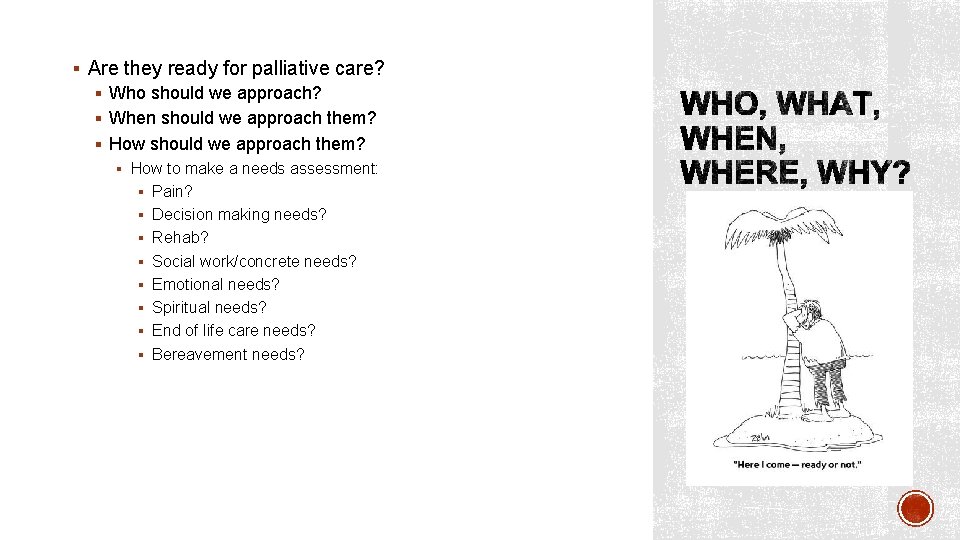 § Are they ready for palliative care? § Who should we approach? § When