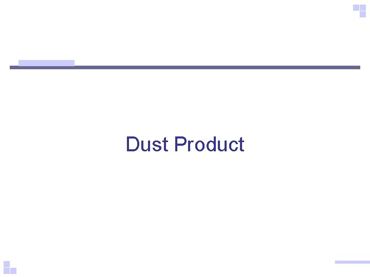 Dust Product 