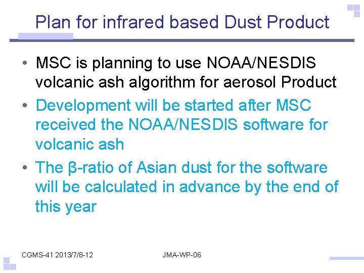 Plan for infrared based Dust Product • MSC is planning to use NOAA/NESDIS volcanic