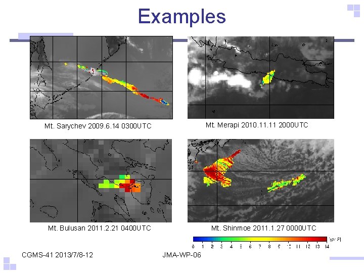 Examples Mt. Merapi 2010. 11 2000 UTC Mt. Sarychev 2009. 6. 14 0300 UTC