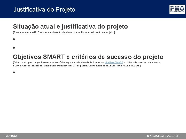 Justificativa do Projeto Situação atual e justificativa do projeto [Passado, onde está. Descreva a