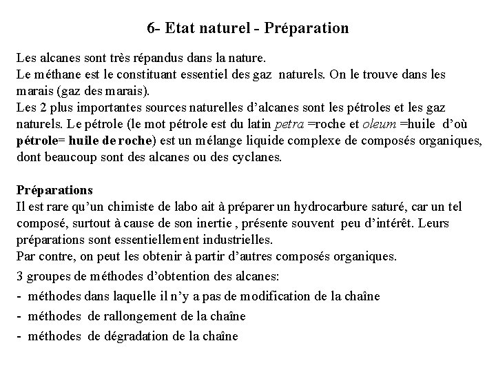 6 - Etat naturel - Préparation Les alcanes sont très répandus dans la nature.