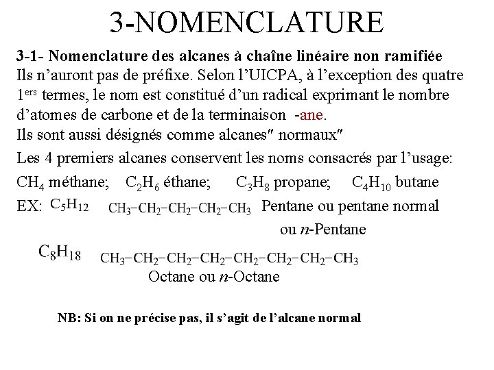 3 -NOMENCLATURE 3 -1 - Nomenclature des alcanes à chaîne linéaire non ramifiée Ils