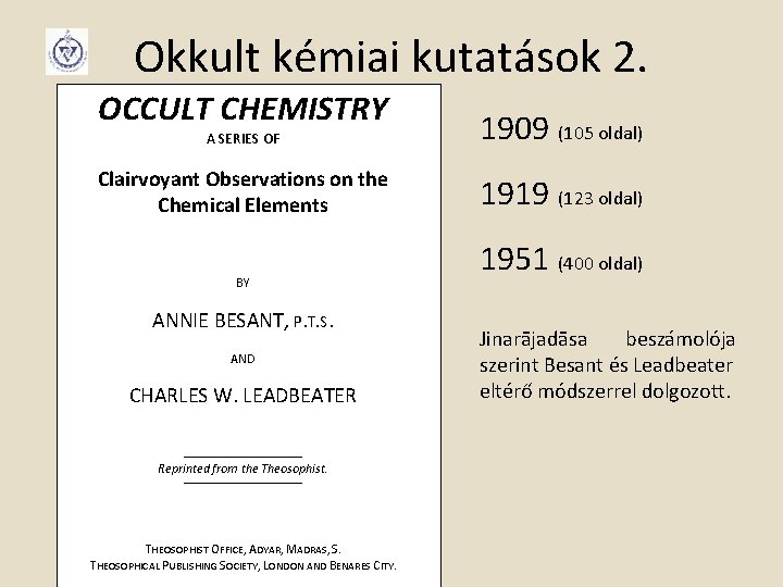 Okkult kémiai kutatások 2. OCCULT CHEMISTRY A SERIES OF 1909 (105 oldal) Clairvoyant Observations