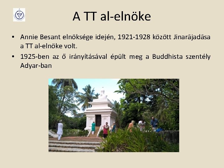 A TT al-elnöke • Annie Besant elnöksége idején, 1921 -1928 között Jinarājadāsa a TT