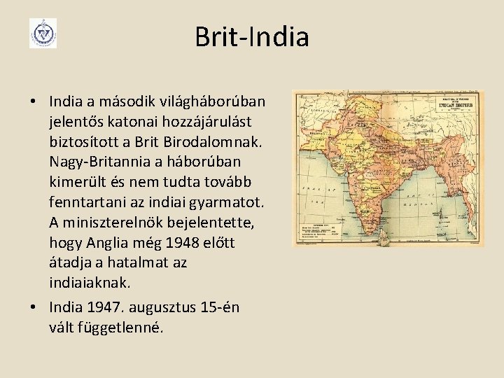 Brit-India • India a második világháborúban jelentős katonai hozzájárulást biztosított a Brit Birodalomnak. Nagy-Britannia
