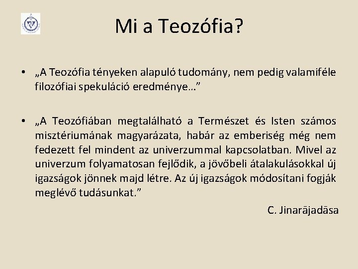 Mi a Teozófia? • „A Teozófia tényeken alapuló tudomány, nem pedig valamiféle filozófiai spekuláció