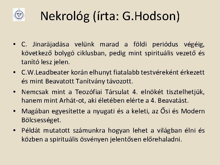 Nekrológ (írta: G. Hodson) • C. Jinarājadāsa velünk marad a földi periódus végéig, következő