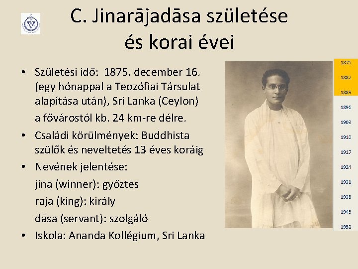 C. Jinarājadāsa születése és korai évei • Születési idő: 1875. december 16. (egy hónappal