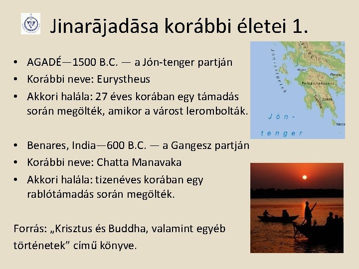 Jinarājadāsa korábbi életei 1. • AGADÉ— 1500 B. C. — a Jón-tenger partján •