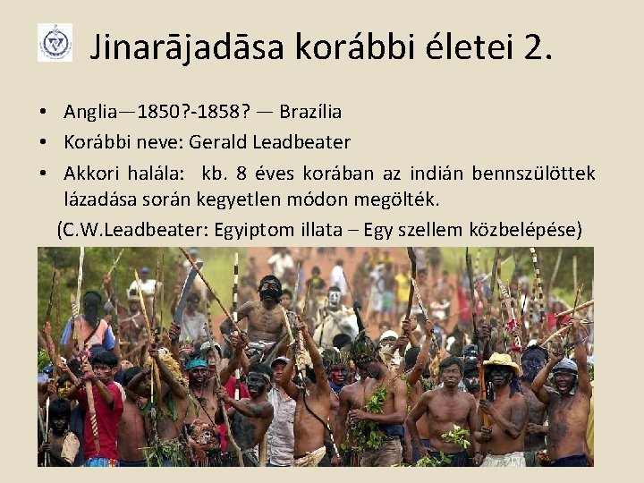 Jinarājadāsa korábbi életei 2. • Anglia— 1850? -1858? — Brazília • Korábbi neve: Gerald