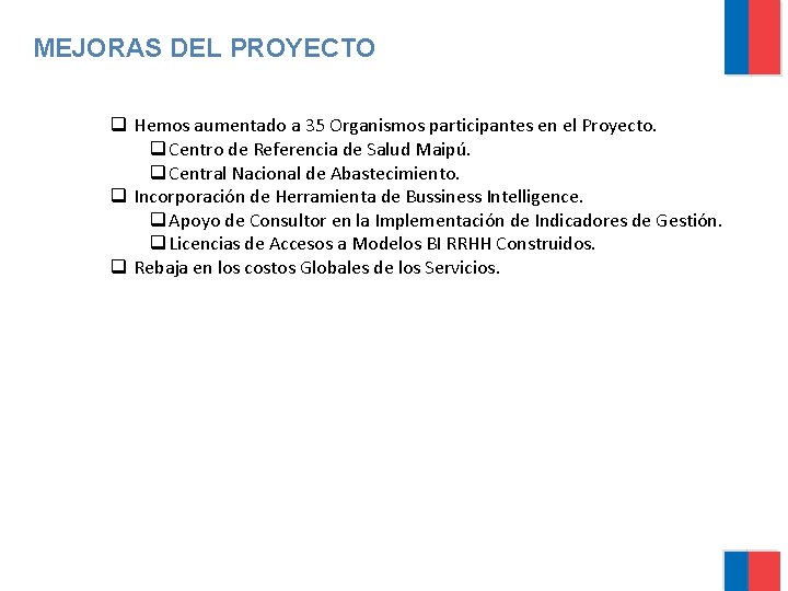 MEJORAS DEL PROYECTO q Hemos aumentado a 35 Organismos participantes en el Proyecto. q