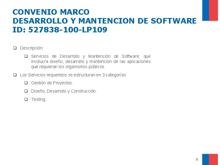 CONVENIO MARCO DESARROLLO Y MANTENCION DE SOFTWARE ID: 527838 -100 -LP 109 q Descripción: