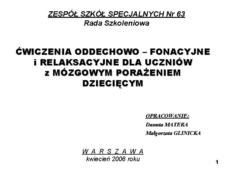 ZESPÓŁ SZKÓŁ SPECJALNYCH Nr 63 Rada Szkoleniowa ĆWICZENIA ODDECHOWO – FONACYJNE i RELAKSACYJNE DLA