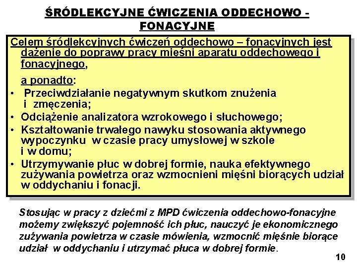 ŚRÓDLEKCYJNE ĆWICZENIA ODDECHOWO FONACYJNE Celem śródlekcyjnych ćwiczeń oddechowo – fonacyjnych jest dążenie do poprawy