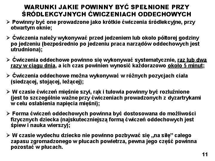 WARUNKI JAKIE POWINNY BYĆ SPEŁNIONE PRZY ŚRÓDLEKCYJNYCH ĆWICZENIACH ODDECHOWYCH Ø Powinny być one prowadzone