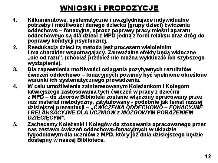 WNIOSKI i PROPOZYCJE 1. 2. 3. 4. 5. Kilkuminutowe, systematyczne i uwzględniające indywidualne potrzeby