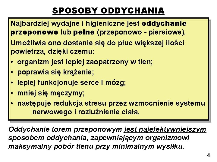 SPOSOBY ODDYCHANIA Najbardziej wydajne i higieniczne jest oddychanie przeponowe lub pełne (przeponowo - piersiowe).