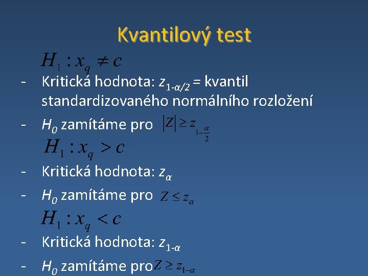 Kvantilový test ‐ Kritická hodnota: z 1 -α/2 = kvantil standardizovaného normálního rozložení ‐