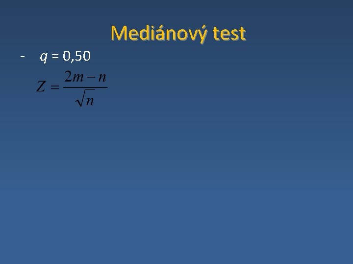 ‐ q = 0, 50 Mediánový test 