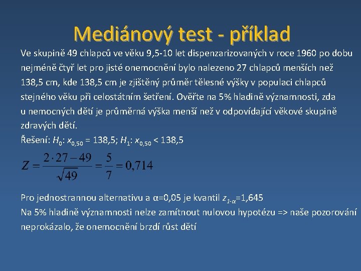 Mediánový test ‐ příklad Ve skupině 49 chlapců ve věku 9, 5‐ 10 let