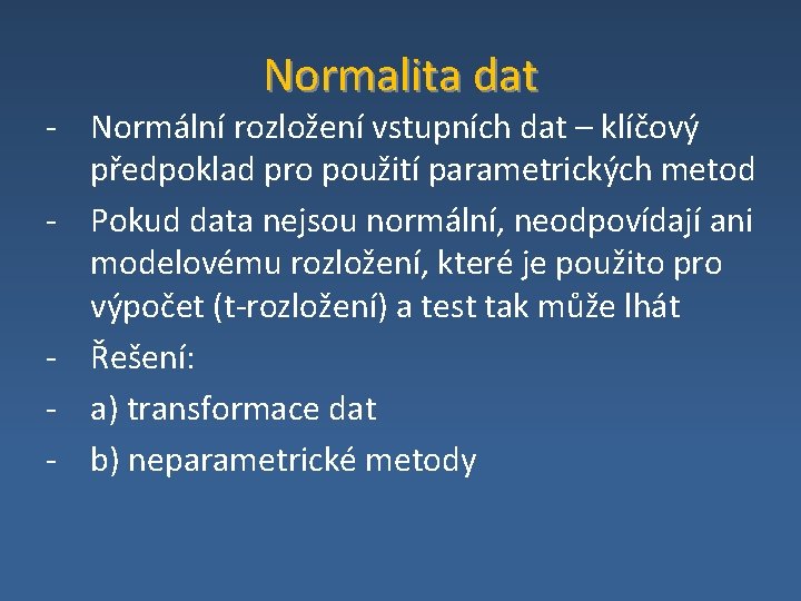 Normalita dat ‐ Normální rozložení vstupních dat – klíčový předpoklad pro použití parametrických metod
