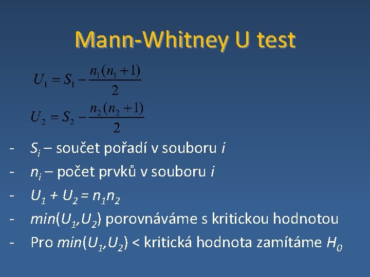 Mann‐Whitney U test ‐ ‐ ‐ Si – součet pořadí v souboru i ni