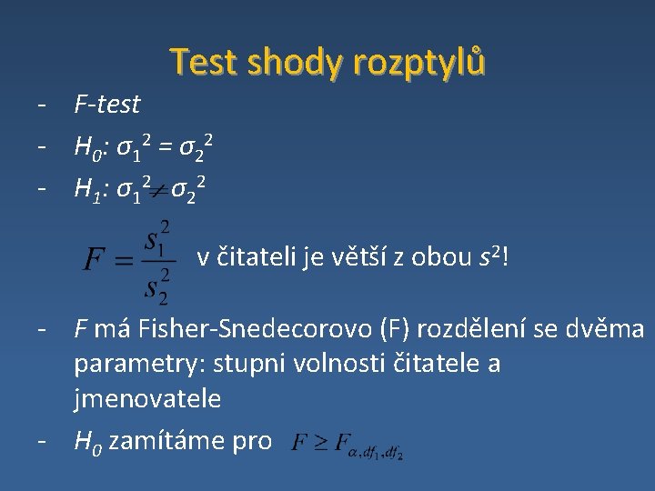 Test shody rozptylů ‐ F-test ‐ H 0 : σ 1 2 = σ