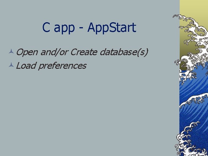 C app - App. Start ©Open and/or Create database(s) ©Load preferences 