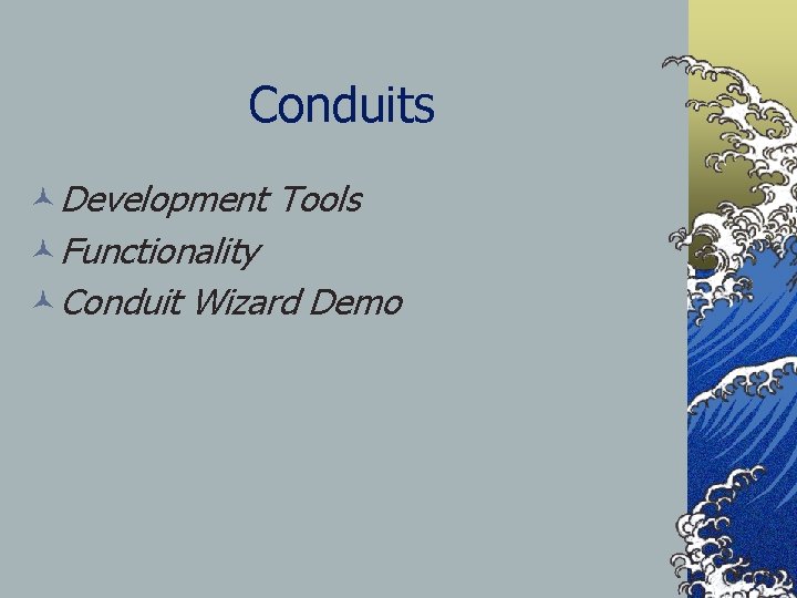 Conduits ©Development Tools ©Functionality ©Conduit Wizard Demo 