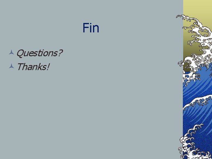 Fin ©Questions? ©Thanks! 