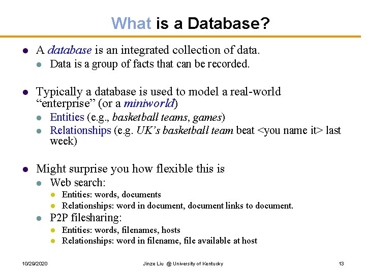 What is a Database? l A database is an integrated collection of data. l What is a Database? l A database is an integrated collection of data. l