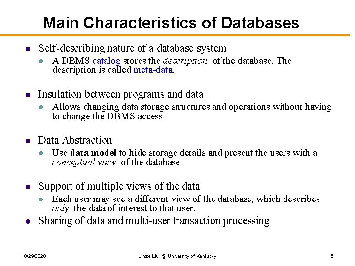 Main Characteristics of Databases l Self-describing nature of a database system l l Insulation Main Characteristics of Databases l Self-describing nature of a database system l l Insulation