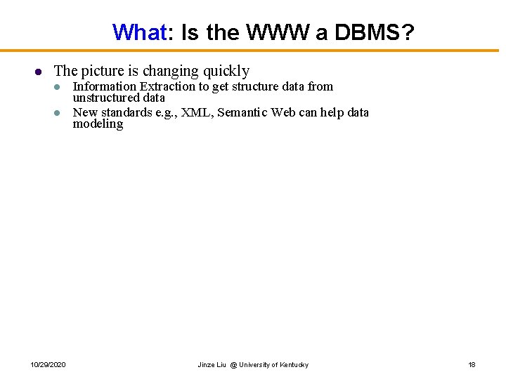 What: Is the WWW a DBMS? l The picture is changing quickly l l What: Is the WWW a DBMS? l The picture is changing quickly l l