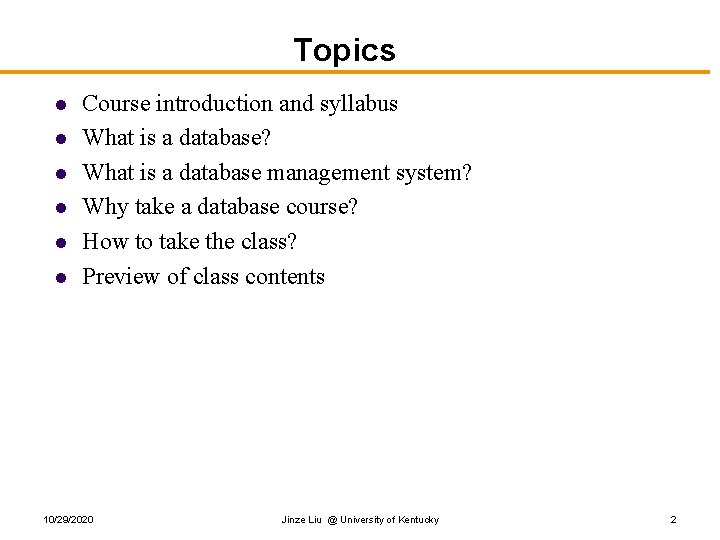 Topics l l l Course introduction and syllabus What is a database? What is Topics l l l Course introduction and syllabus What is a database? What is