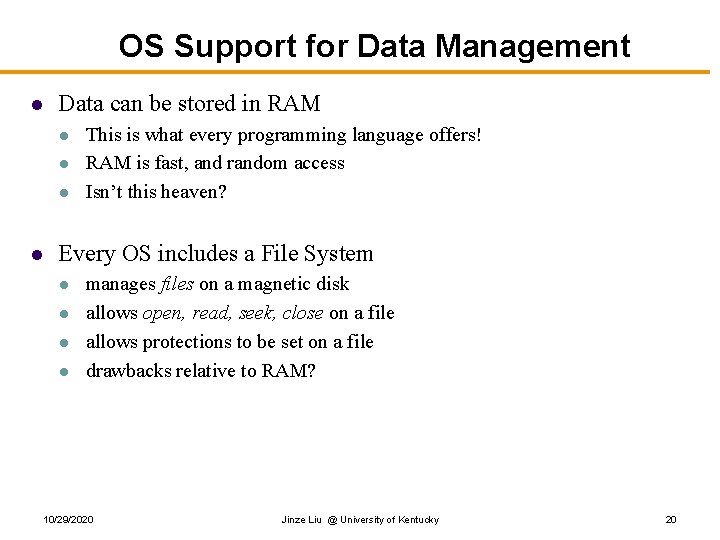 OS Support for Data Management l Data can be stored in RAM l l OS Support for Data Management l Data can be stored in RAM l l