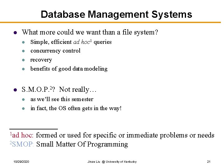 Database Management Systems l What more could we want than a file system? l Database Management Systems l What more could we want than a file system? l