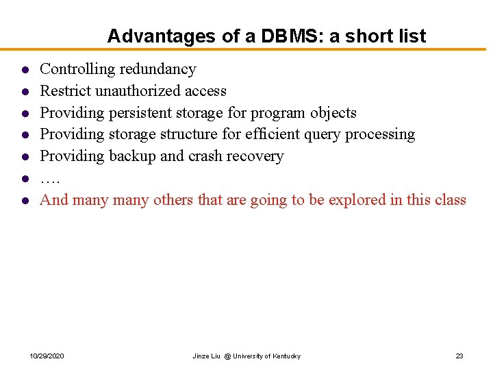 Advantages of a DBMS: a short list l l l l Controlling redundancy Restrict Advantages of a DBMS: a short list l l l l Controlling redundancy Restrict