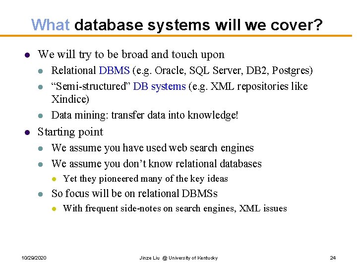 What database systems will we cover? l We will try to be broad and What database systems will we cover? l We will try to be broad and