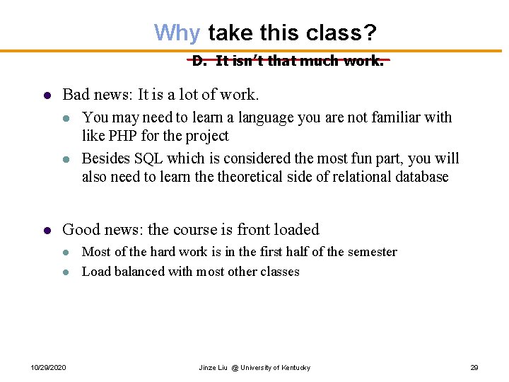 Why take this class? D. It isn’t that much work. l Bad news: It Why take this class? D. It isn’t that much work. l Bad news: It