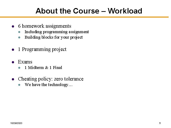 About the Course – Workload l 6 homework assignments l l Including programming assignment About the Course – Workload l 6 homework assignments l l Including programming assignment