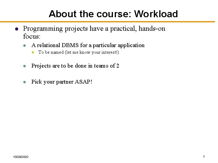 About the course: Workload l Programming projects have a practical, hands-on focus: l A About the course: Workload l Programming projects have a practical, hands-on focus: l A
