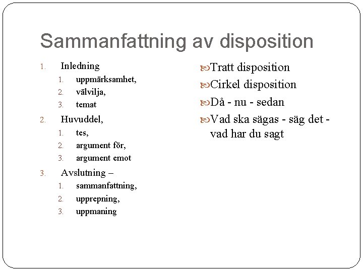 Sammanfattning av disposition 1. Inledning 1. 2. 3. 2. Huvuddel, 1. 2. 3. uppmärksamhet,